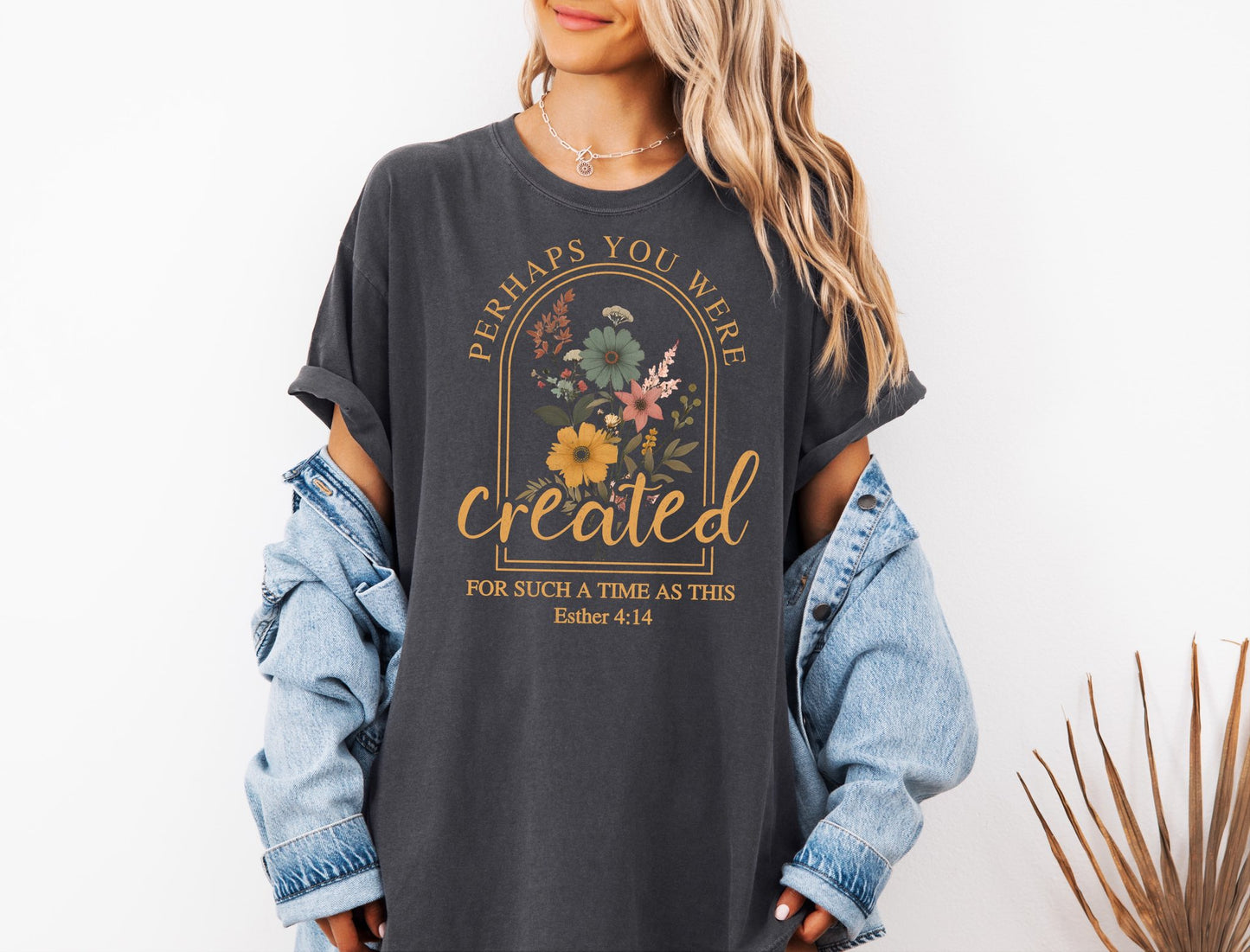 Perhaps You Were Created T-Shirt