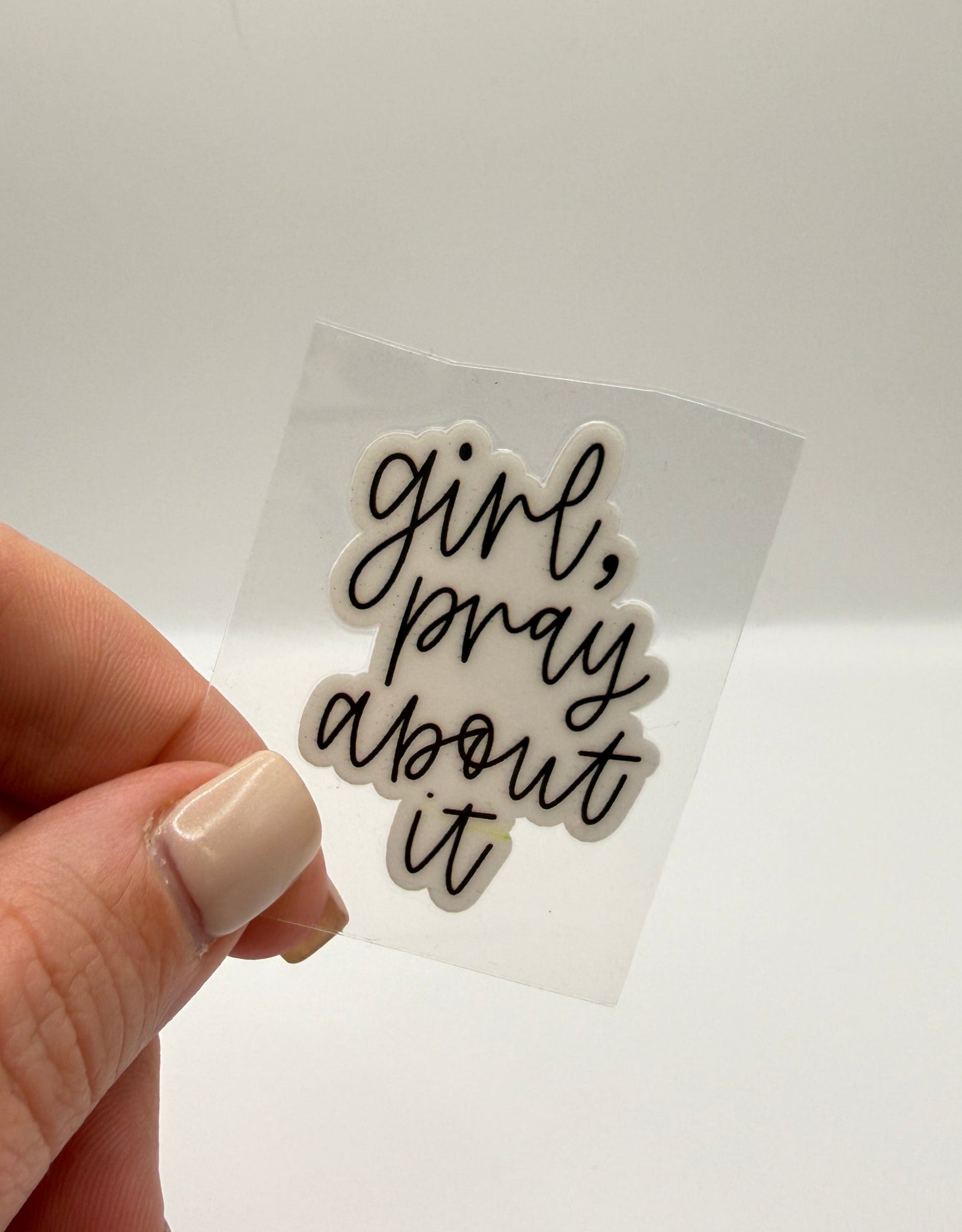 Girl Pray about it UV DTF Sticker