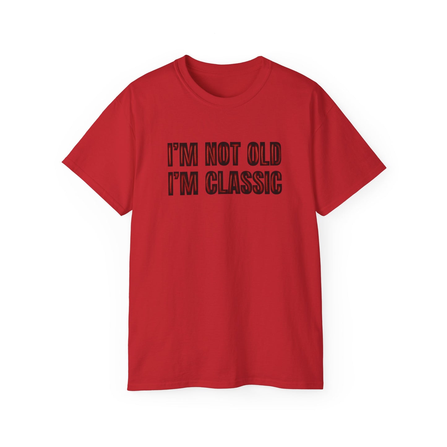 I'm Not Old I'm Classic Tee