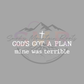 God has a plan mine was terrible Saturday DTF Deal