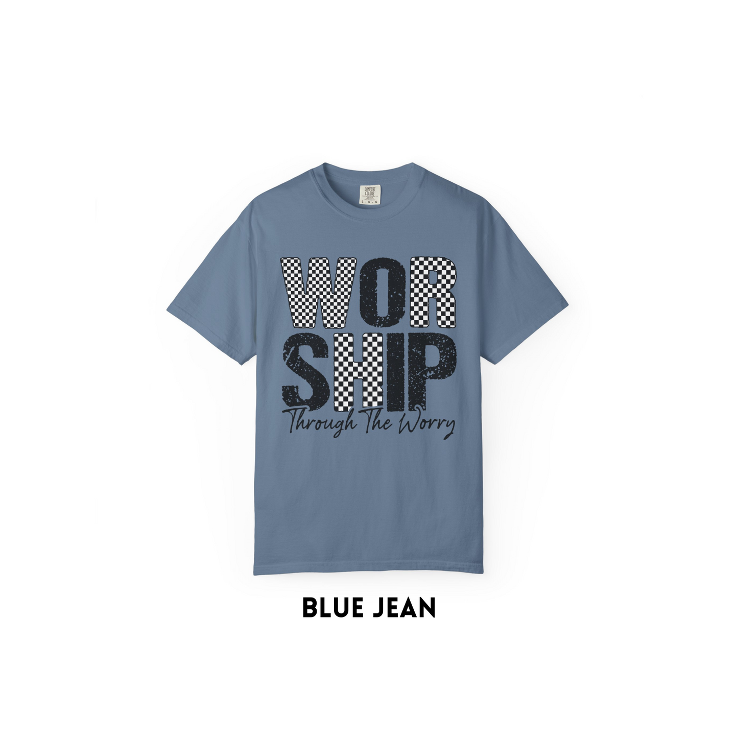 Worship through the worry  Tee