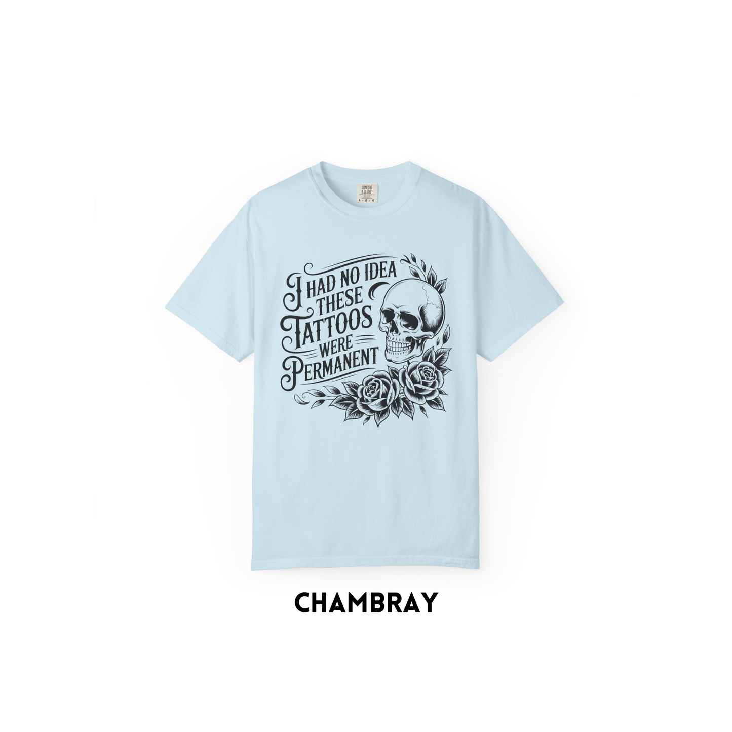 No Idea Tattoos Were Permanent Tee