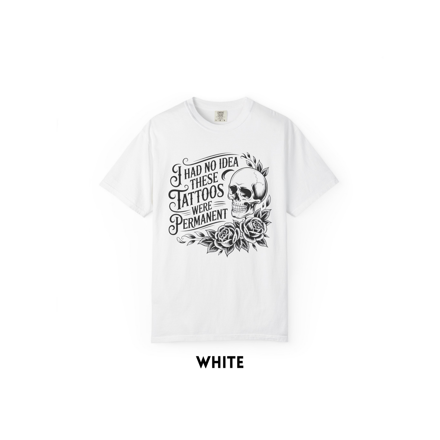 No Idea Tattoos Were Permanent Tee