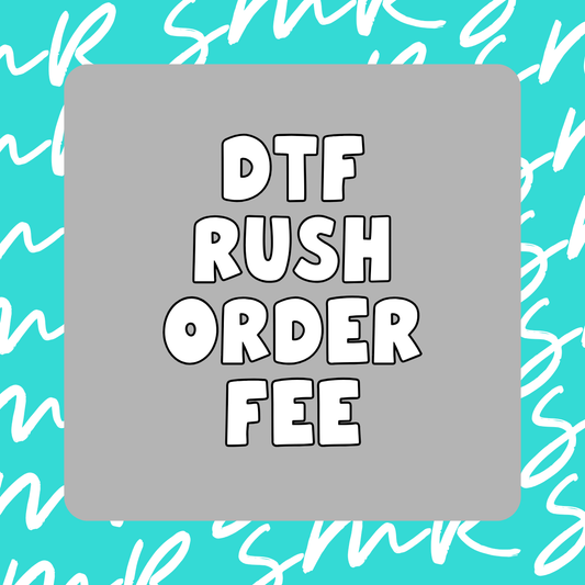 DTF Rush Order Fee