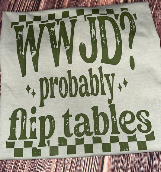 WWJD Flip Tables