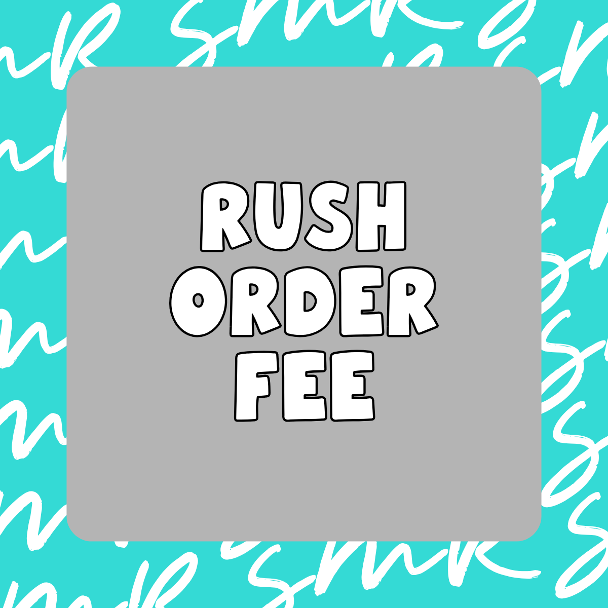 Rush Order Fee